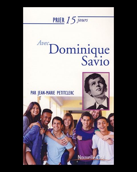 Prier 15 jours avec Dominique Savio