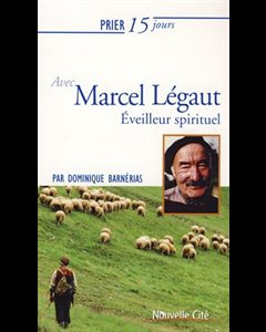 Prier 15 jours avec Marcel Légaut