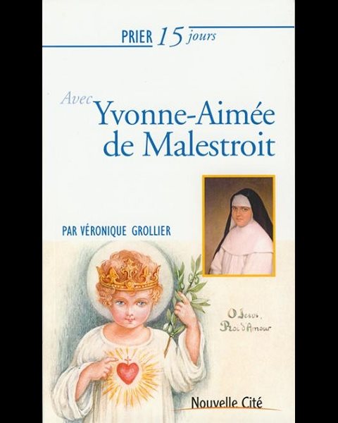 Prier 15 jours avec Yvonne-Aimée de Malestroit