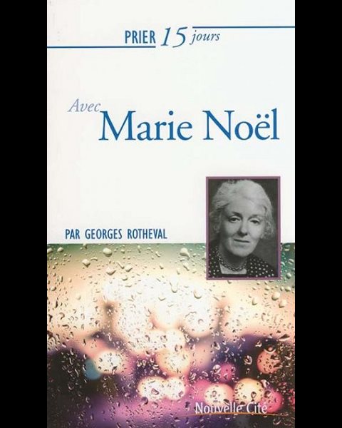 Prier 15 jours avec Marie Noël NE