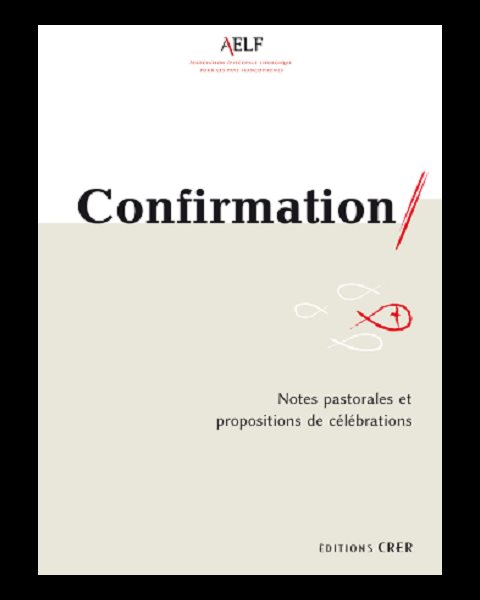 Confirmation - Notes pastorales et propositions célébrations