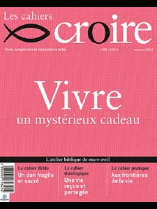 Cahiers Croire #292 - Mars-Avril 2014 - Vivre un mystérieux