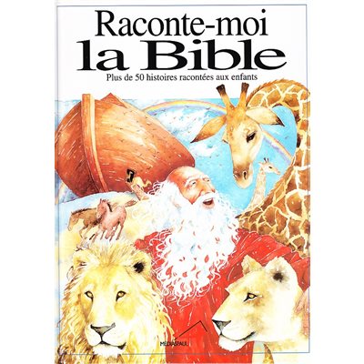 Raconte-moi la Bible - Plus de 50 histoires racontées aux en