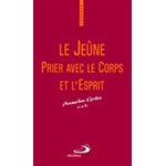 Jeûne: prier avec le corps et l'esprit, Le