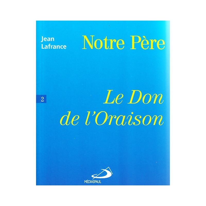 Don de l'oraison, Le - Notre Père - Tome 2