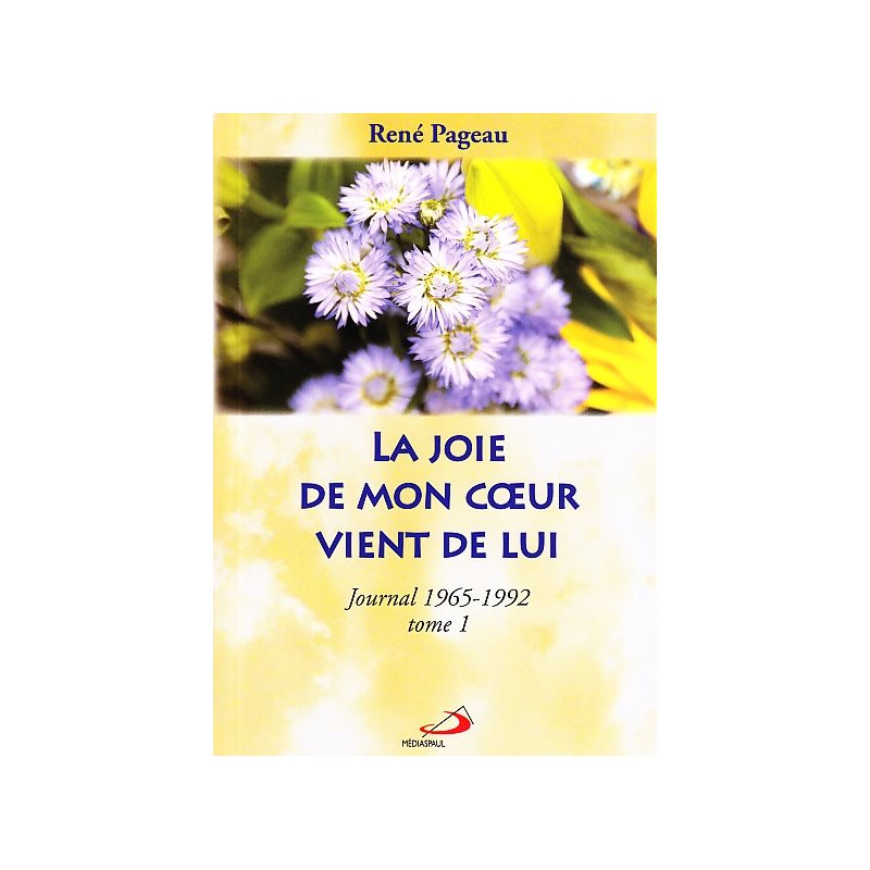 Joie de mon coeur vient de lui, La: Journal 1965-1992 tome 1