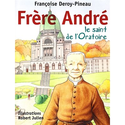 Frère André le saint de l'Oratoire