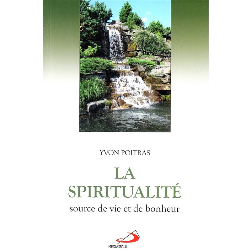 Spiritualité source de vie et de bonheur, La