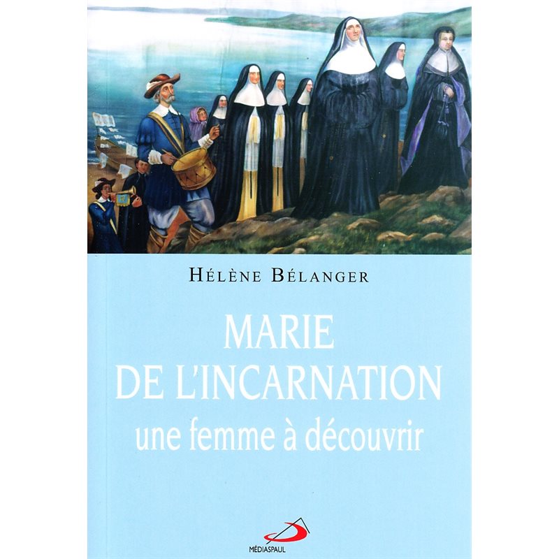 Marie de l'Incarnation, une femme à découvrir (French book)