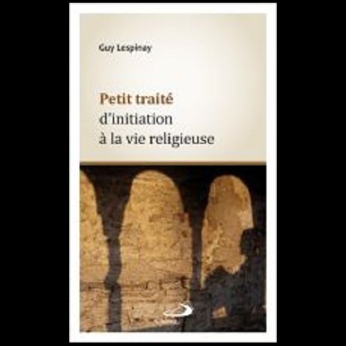 Petit traité d'initiation à la vie religieuse