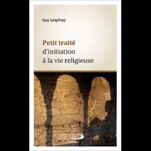 Petit traité d'initiation à la vie religieuse