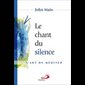 Chant du silence, Le - L'art de méditer