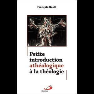 Petite introduction athéologique à la théologie