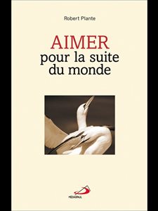 Aimer pour la suite du monde (French book)