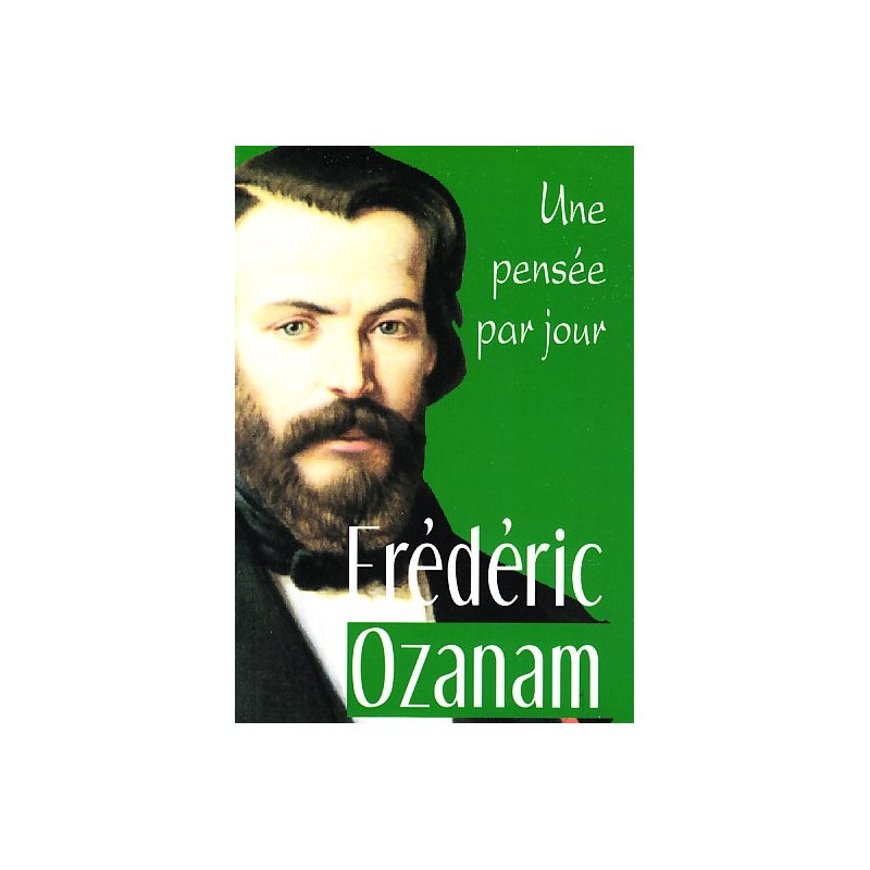 Frédéric Ozanam: Une pensée par jour