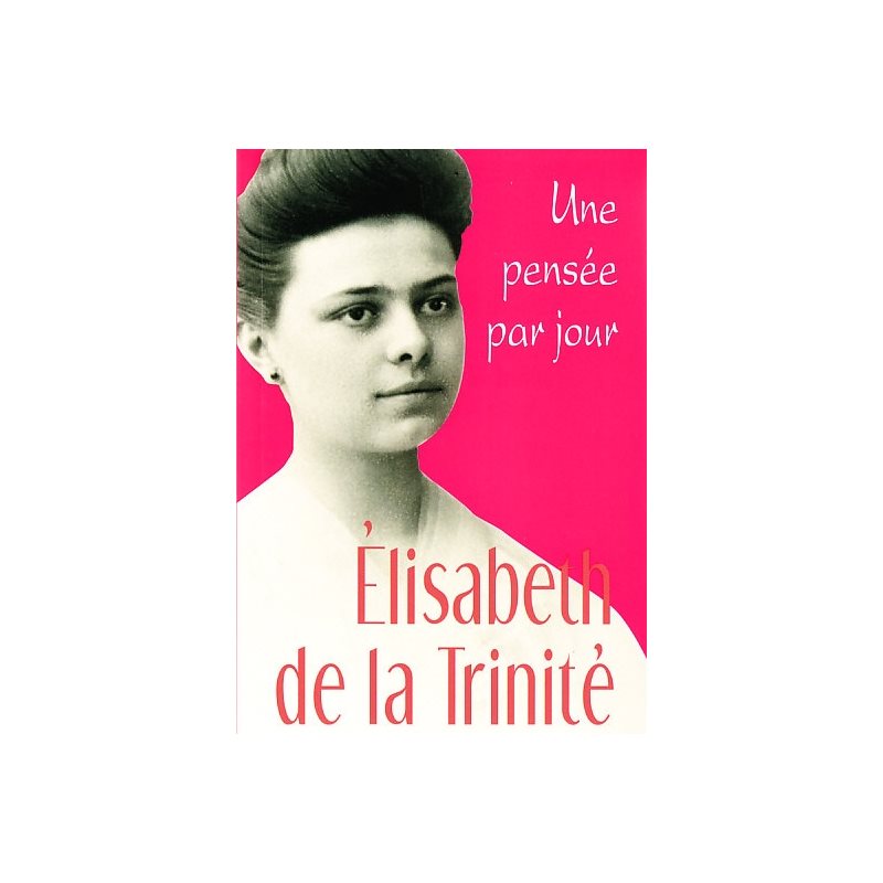 Élisabeth de la Trinité: Une pensée par jour