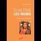 Tu as tous les noms : Regards sur le Christ