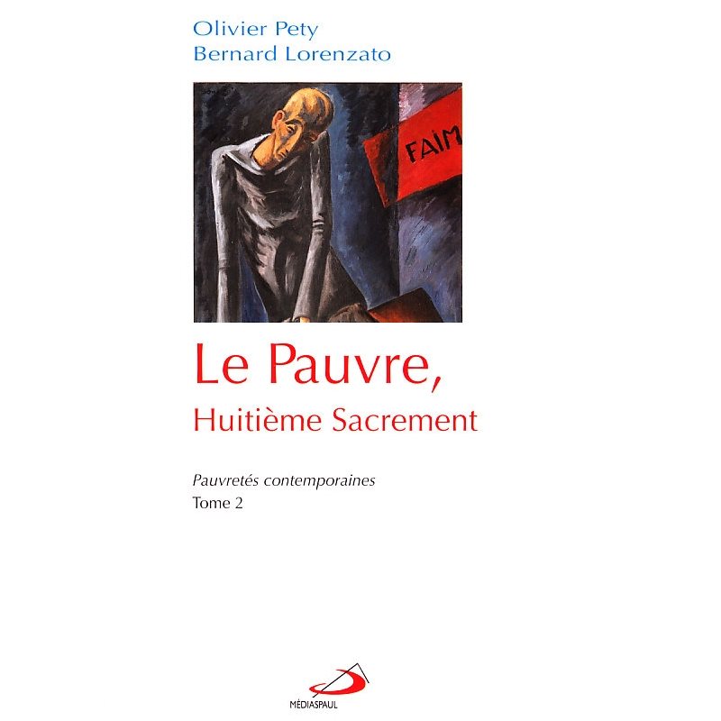 Pauvre, Huitième Sacrement, Le / Pauvretés contemporaines T.2