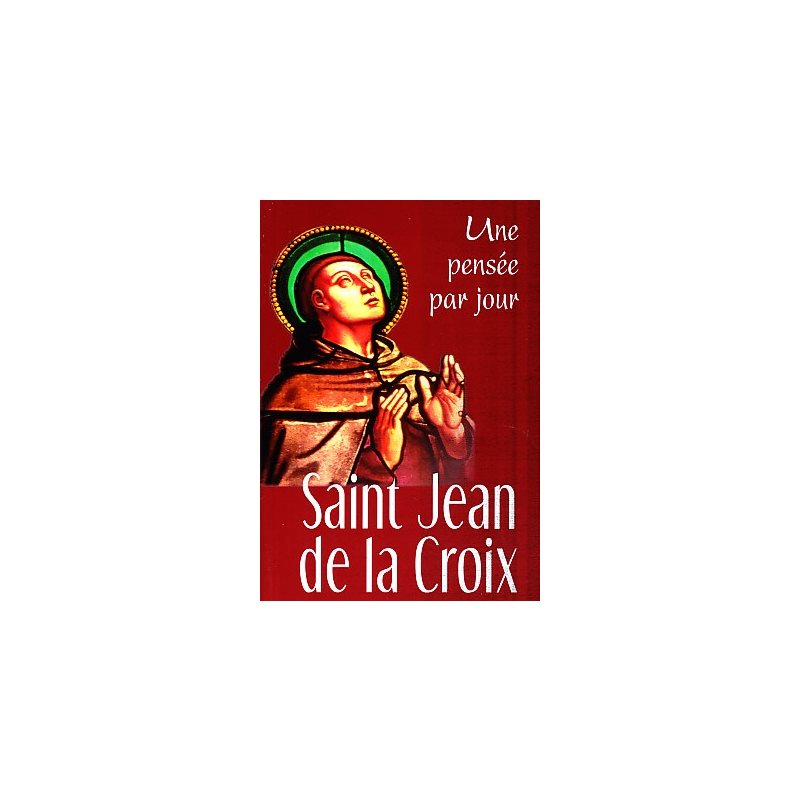 Saint Jean de la Croix: Une pensée par jour