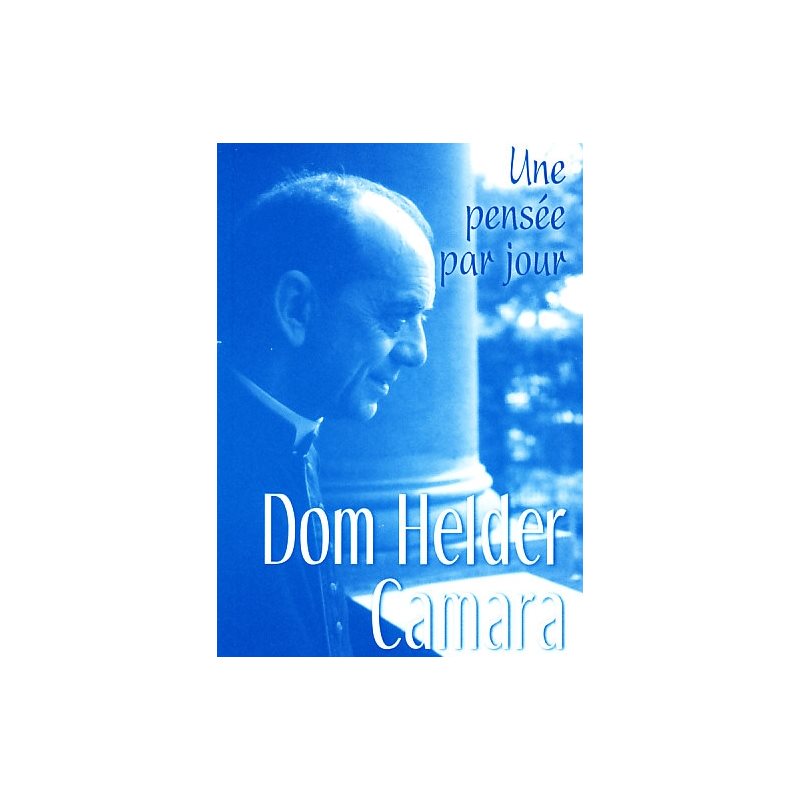 Dom Helder Camara - Une pensée par jour