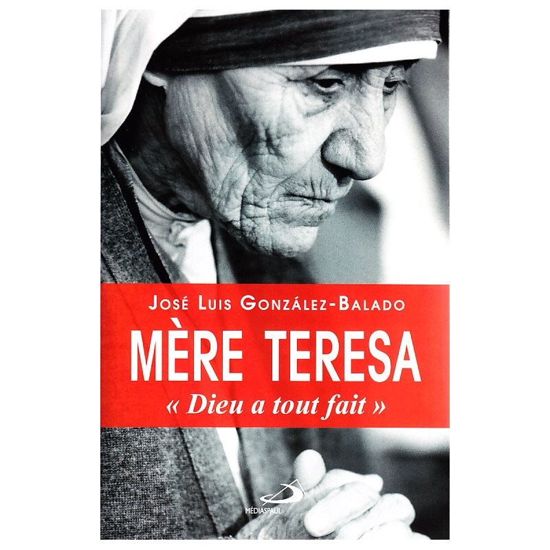 Mère Teresa «Dieu a tout fait» (French book)