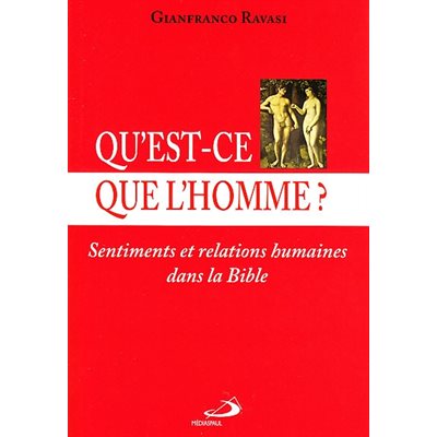 Qu'est-ce que l'homme? Sentiments et rel.humaine dans Bible