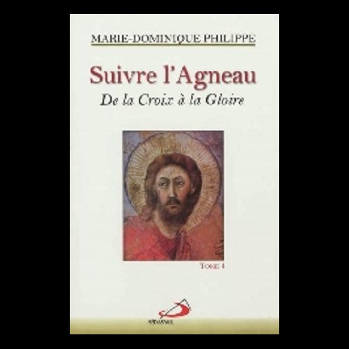 Suivre l'Agneau Tome 4 - De la Croix à la Gloire