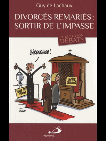 Divorcés remariés : sortir de l'impasse