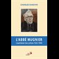 Abbé Mugnier, L' : L'aumônier des lettres 1853-1944