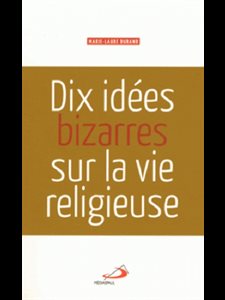 Dix idées bizarres sur la vie religieuse