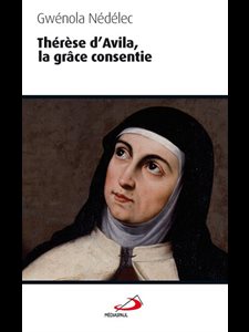 Thérèse d'Avila, la grâce consentie