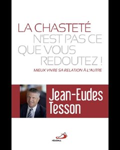 Chasteté n'est-ce pas ce que vous redoutez !, La