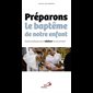 Préparons le baptême de notre enfant (Guide pratique)