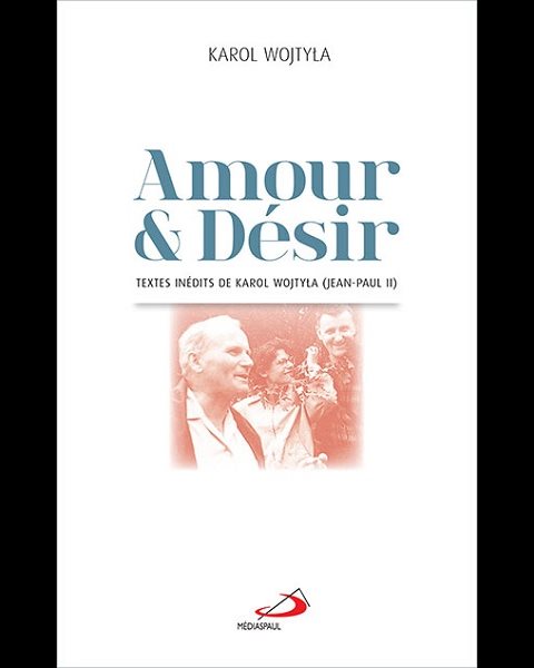 Amour & désir : Textes inédits de Karol Wojtyla