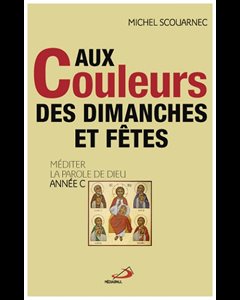 Aux couleurs des dimanches et fêtes - Année C