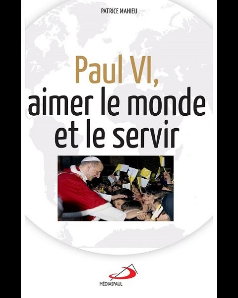 Paul VI aimer le monde et le servir