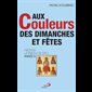 Aux couleurs des dimanches et fêtes - Année A