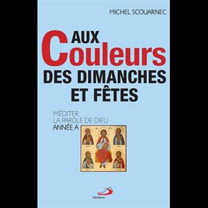 Aux couleurs des dimanches et fêtes - Année A