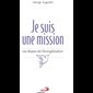 Je suis une mission (Les étapes de l'évangélisation)