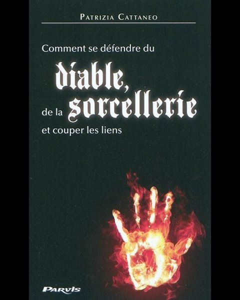 Comment se défendre du diable, de la sorcellerie et couper..