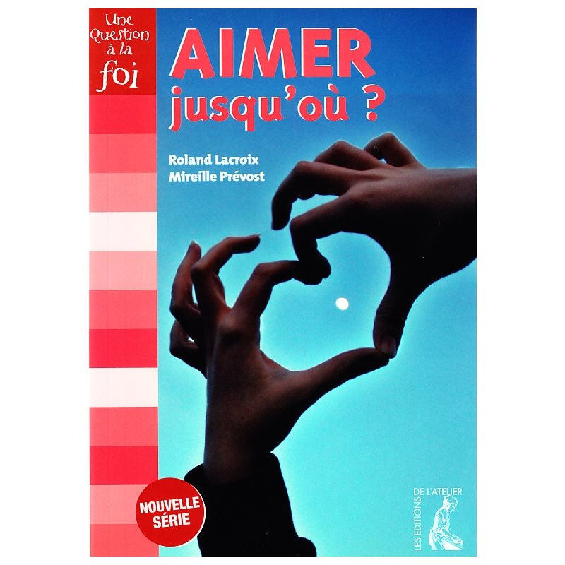 Question à la foi - Aimer jusqu'ou?