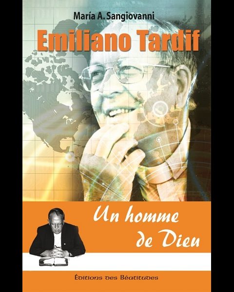 Emiliano Tardif : Un homme de Dieu