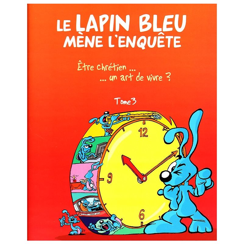 Lapin bleu mène l'enquête, Le (Tome 3) Ëtre chrétien...