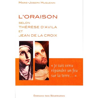 Oraison selon Thérèse d'Avila et Jean de la Croix, L'