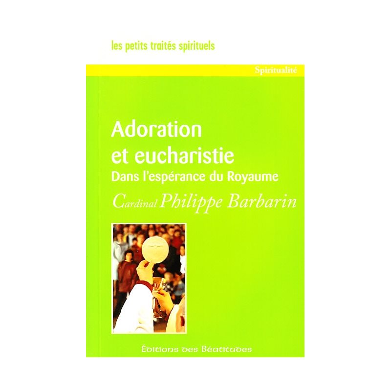 Adoration et eucharistie - Dans l'espérance du Royaume