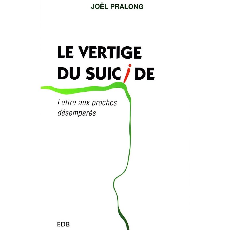 Vertige du suicide, Le (Lettre aux proches désemparés)