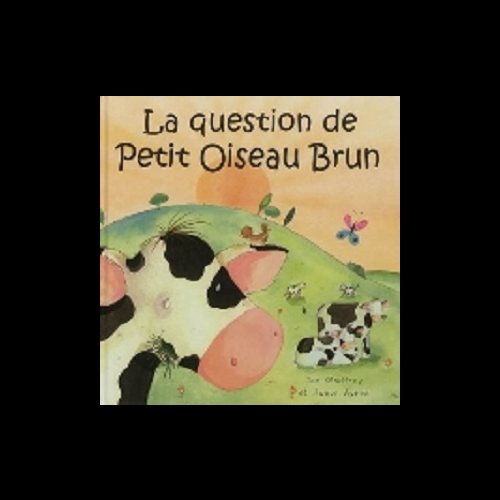 Question de Petit Oiseau Brun, La