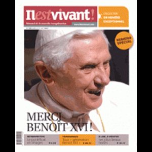 Revue Il est vivant! No. 302 mars 2013 Merci Benoît XVI!