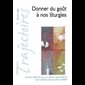 Donner du goût à nos liturgies