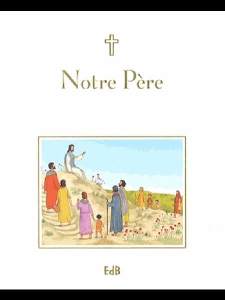 Notre Père - Prier avec les mots de Jésus